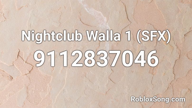 Nightclub Walla 1 (SFX) Roblox ID