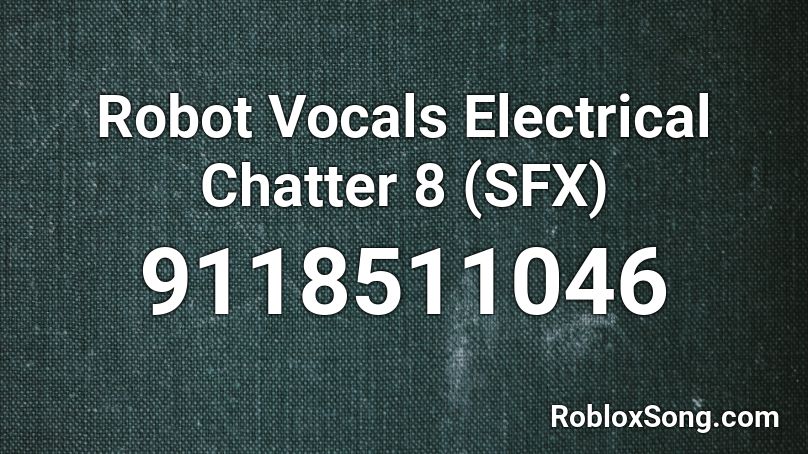 Robot Vocals Electrical Chatter 8 (SFX) Roblox ID