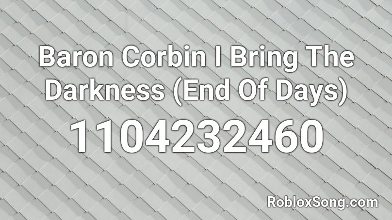 Baron Corbin I Bring The Darkness (End Of Days) Roblox ID