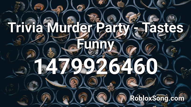 Trivia Murder Party - Tastes Funny Roblox ID