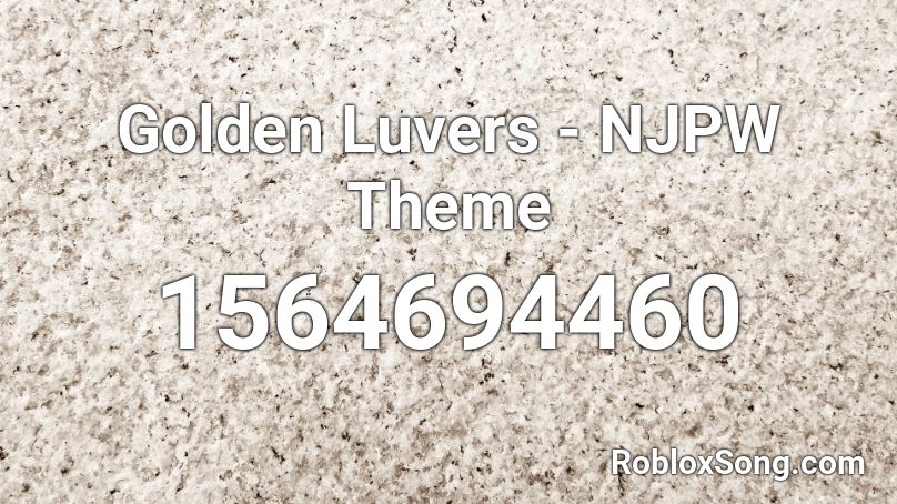Golden Luvers - NJPW Theme Roblox ID
