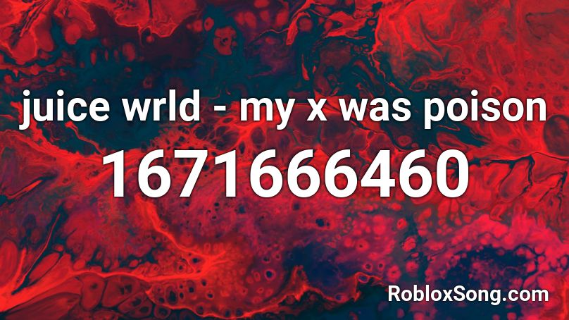 juice wrld - my x was poison Roblox ID