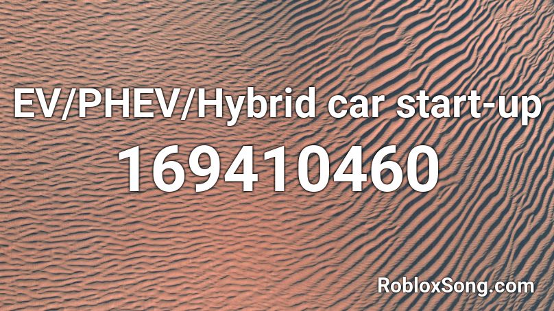 EV/PHEV/Hybrid car start-up Roblox ID