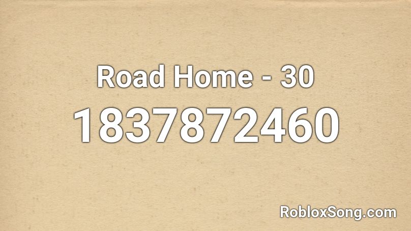 Road Home - 30 Roblox ID