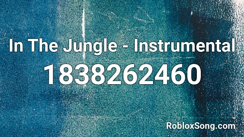 In The Jungle - Instrumental Roblox ID