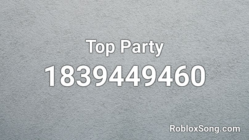 Top Party Roblox ID