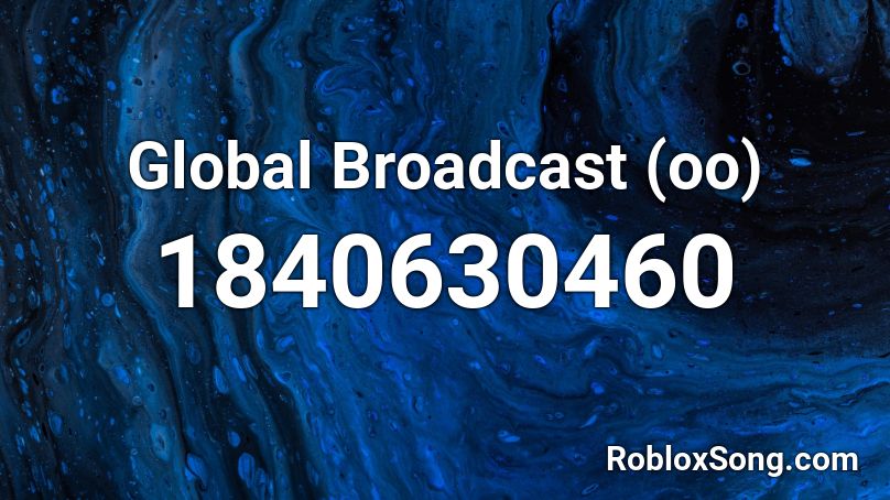 Global Broadcast (oo) Roblox ID