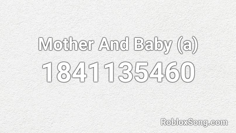 Mother And Baby (a) Roblox ID