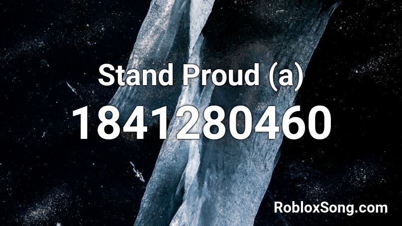 Stand Proud (a) Roblox ID