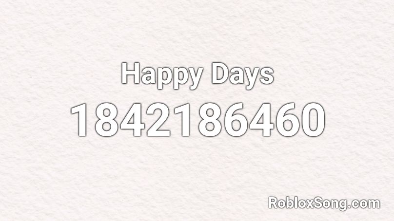 Happy Days Roblox ID