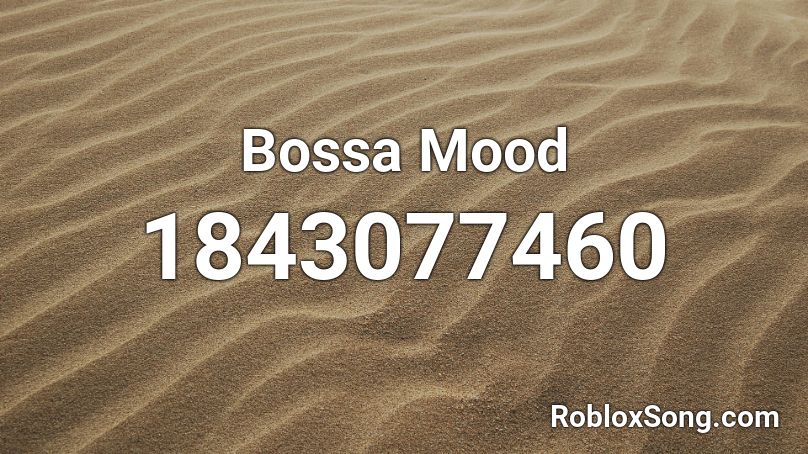 Bossa Mood Roblox ID