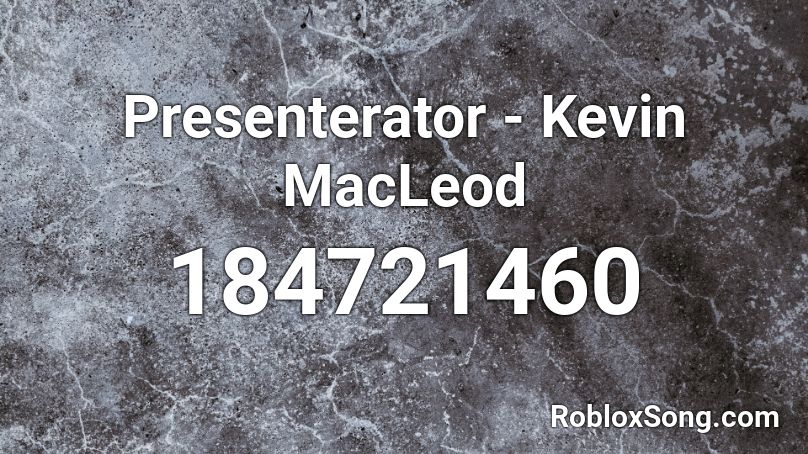 Presenterator - Kevin MacLeod Roblox ID