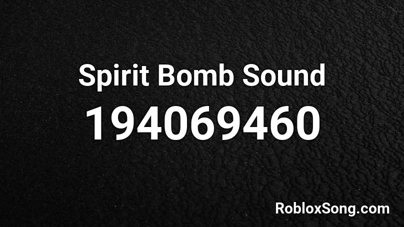 Spirit Bomb Sound Roblox ID