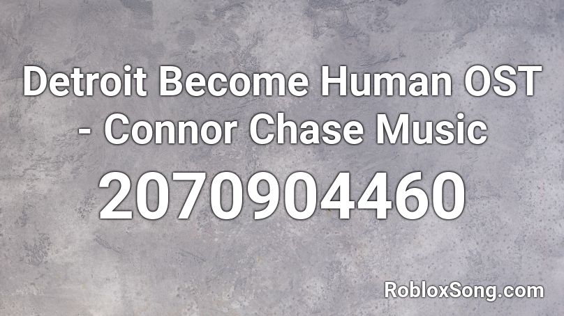 Detroit Become Human OST - Connor Chase Music Roblox ID