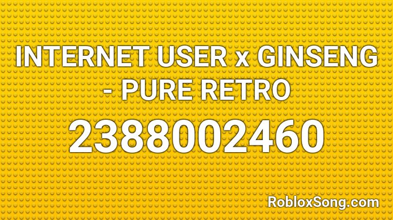 INTERNET USER x GINSENG - PURE RETRO Roblox ID