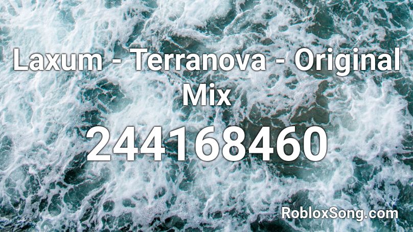 Laxum - Terranova - Original Mix Roblox ID