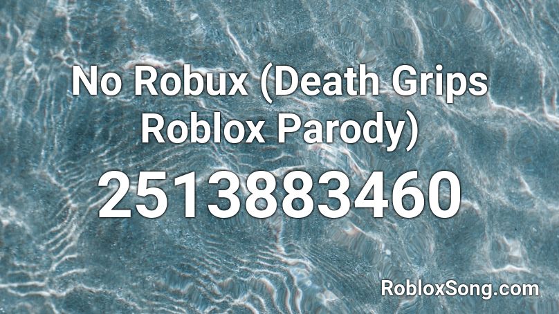 No Robux (Death Grips Roblox Parody) Roblox ID
