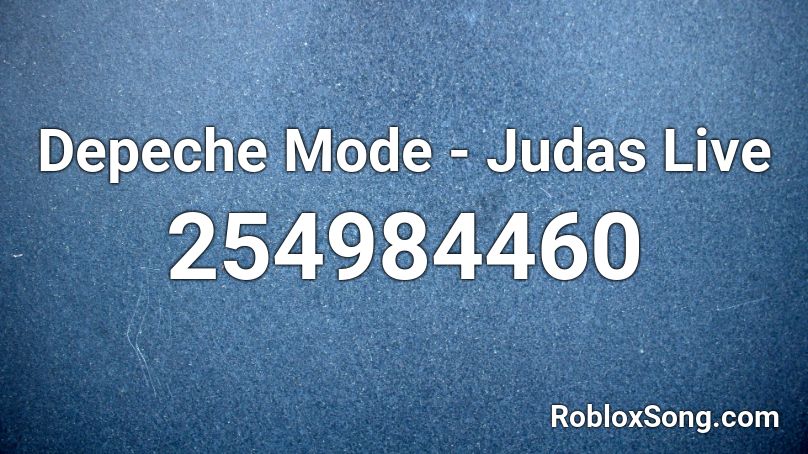 Depeche Mode - Judas Live Roblox ID