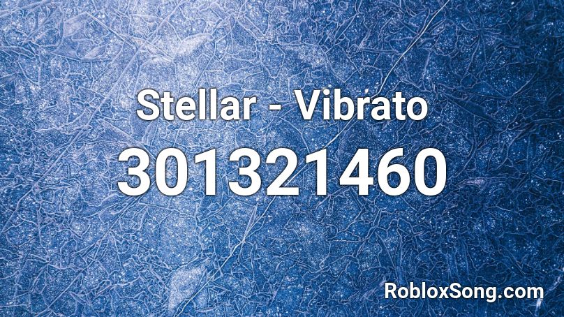 Stellar - Vibrato Roblox ID