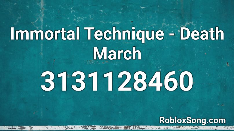 Immortal Technique - Death March Roblox ID