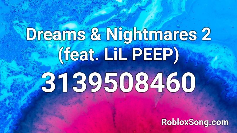 Dreams & Nightmares 2 (feat. LiL PEEP) Roblox ID