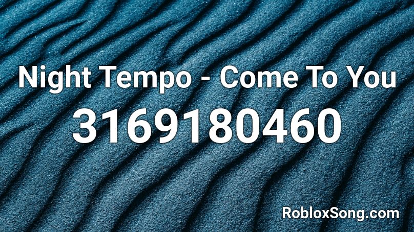 Night Tempo - Come To You  Roblox ID