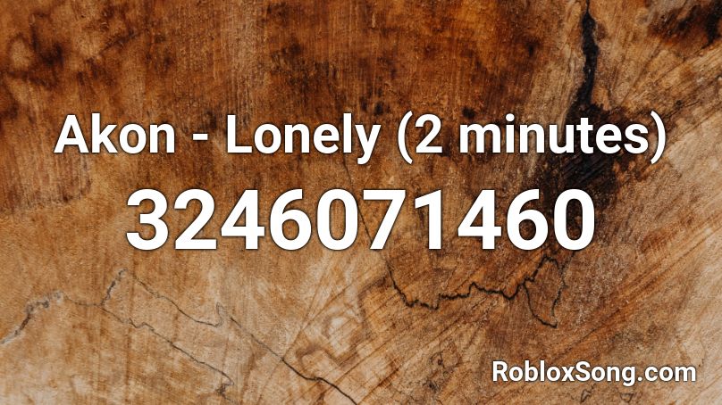 Akon Lonely 2 Minutes Roblox Id Roblox Music Codes - mr lonely akon roblox id