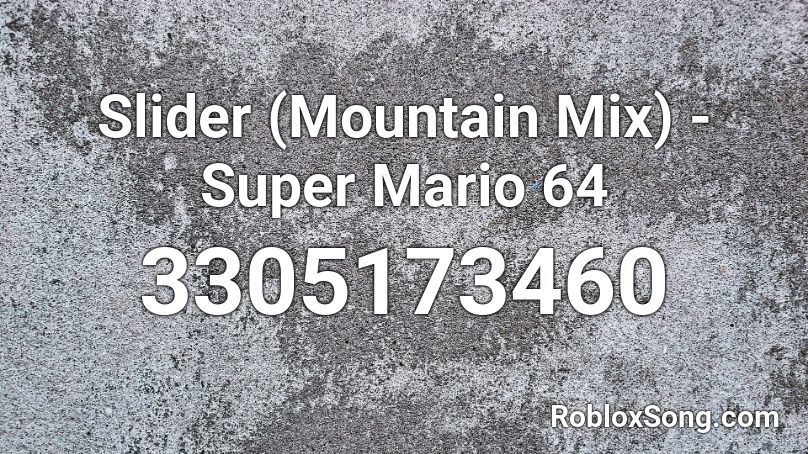 Slider (Mountain Mix) - Super Mario 64 Roblox ID