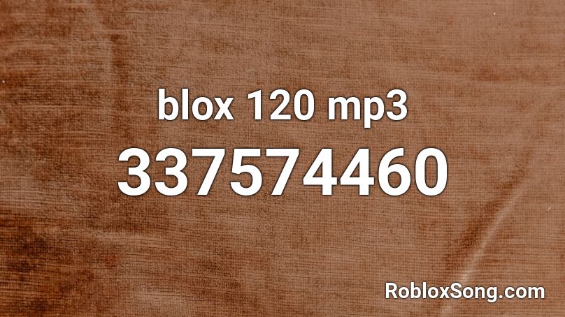 blox 120 mp3 Roblox ID