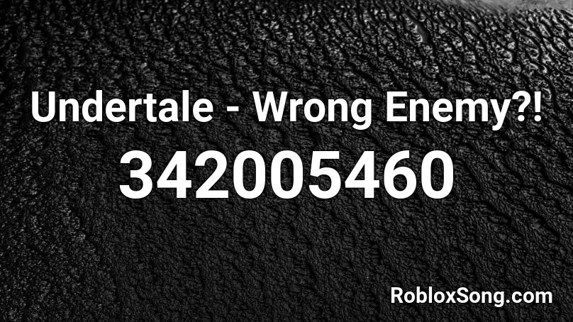 Undertale - Wrong Enemy?! Roblox ID