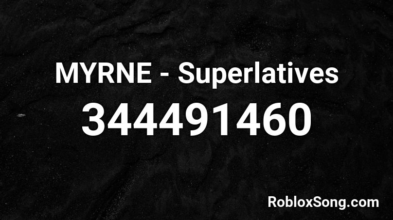 MYRNE - Superlatives Roblox ID