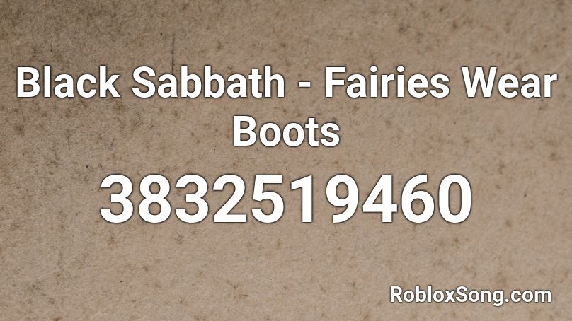 Black Sabbath - Fairies Wear Boots Roblox ID
