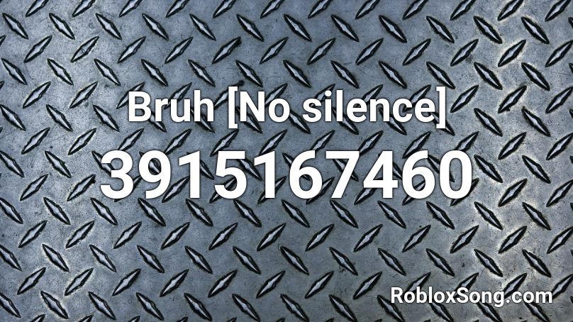 Bruh [No silence] Roblox ID