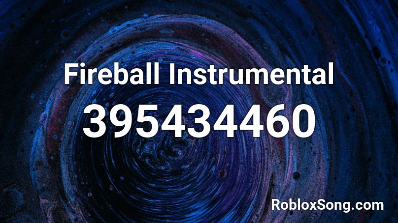 Fireball Instrumental Roblox Id Roblox Music Codes - please notice me senpai roblox id
