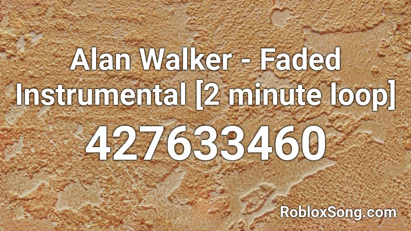 Alan Walker - Faded Instrumental [2 minute loop] Roblox ID