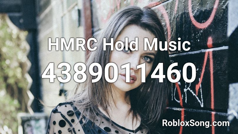 HMRC Hold Music Roblox ID Roblox Music Codes