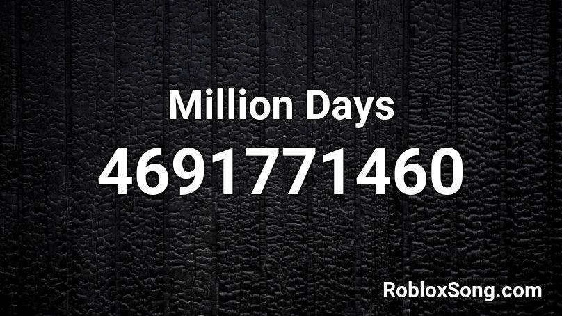 Million Days Roblox ID