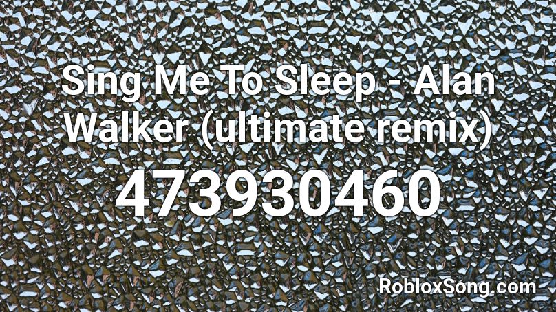Aantrekkingskracht belediging vallei Sing Me To Sleep - Alan Walker (ultimate remix) Roblox ID - Roblox music  codes