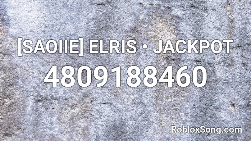[SAOIIE] ELRIS • JACKPOT Roblox ID