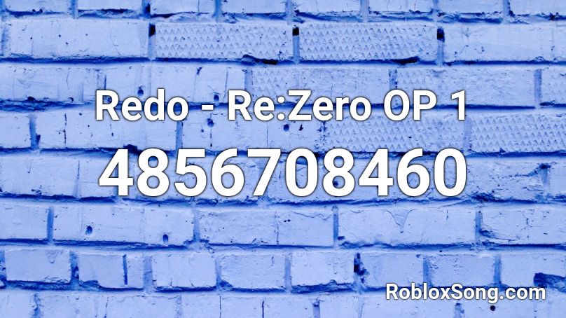 Redo (Re:Zero Season 1 Opening) Roblox ID