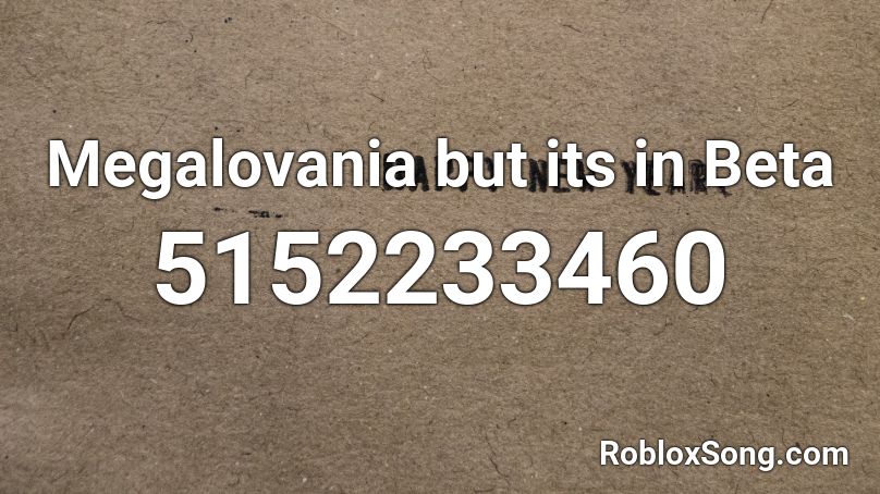 Megalovania but its in Beta Roblox ID