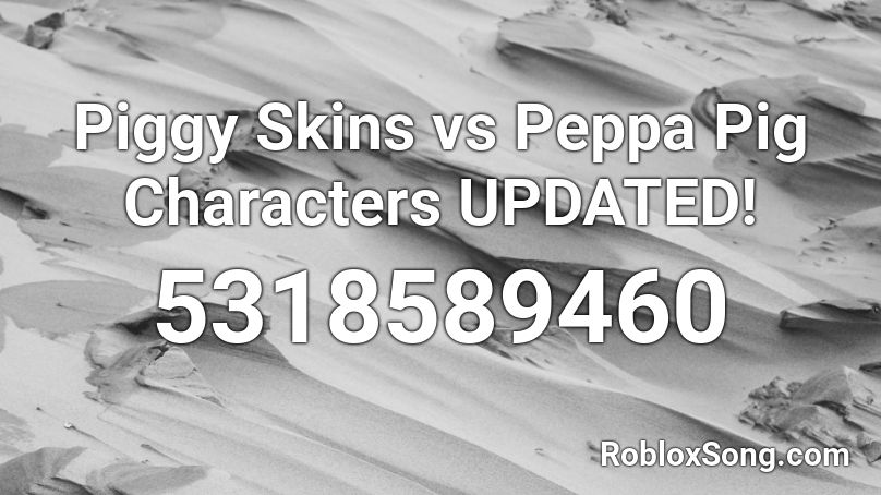 Piggy Skins Vs Peppa Pig Characters Updated Roblox Id Roblox Music Codes - peppa pig theme song roblox id loud