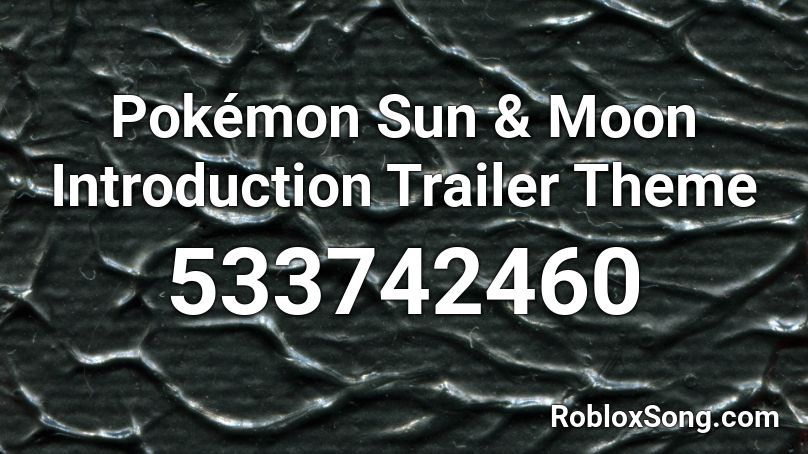 Pokémon Sun & Moon Introduction Trailer Theme Roblox ID