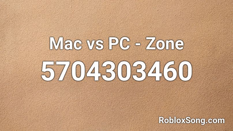 Mac vs PC - Zone Roblox ID