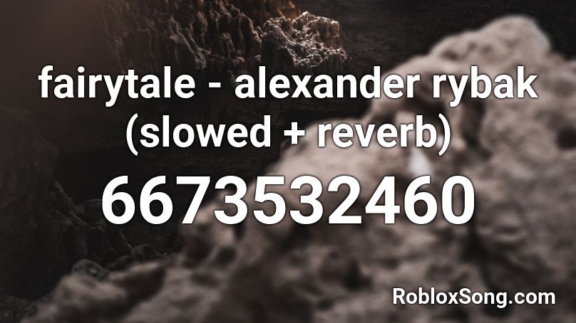 Fairytale Alexander Rybak Slowed Reverb Roblox Id Roblox Music Codes - roblox song id for fairytail