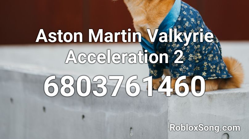 Aston Martin Valkyrie Acceleration 2 Roblox ID