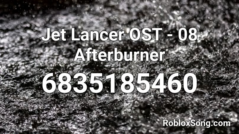 Jet Lancer OST - 08 Afterburner Roblox ID
