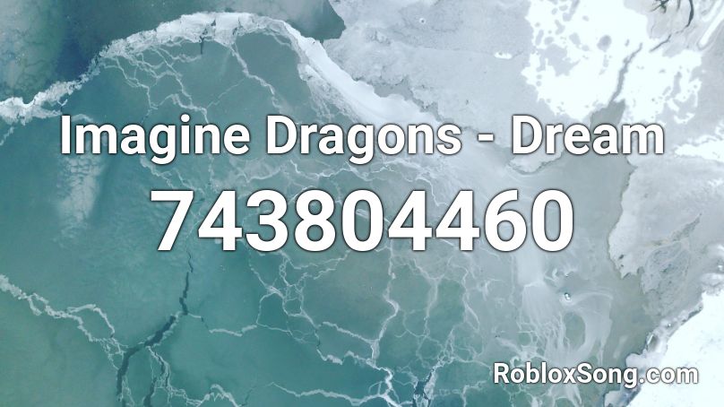 Imagine Dragons - Dream Roblox ID