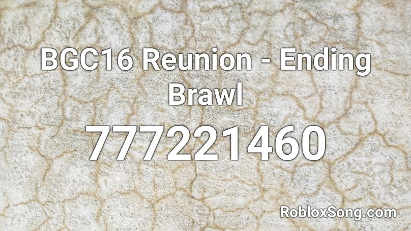 BGC16 Reunion - Ending Brawl Roblox ID