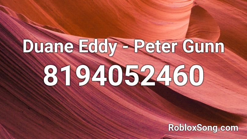 Duane Eddy - Peter Gunn Roblox ID